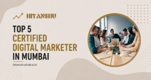 Top 5 Certified Digital Marketer In Mumbai